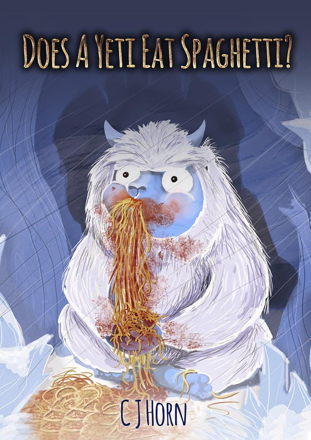 Does A Yeti Eat Spaghetti? eBook Horn, C J Amazon.co.uk Kindle Store