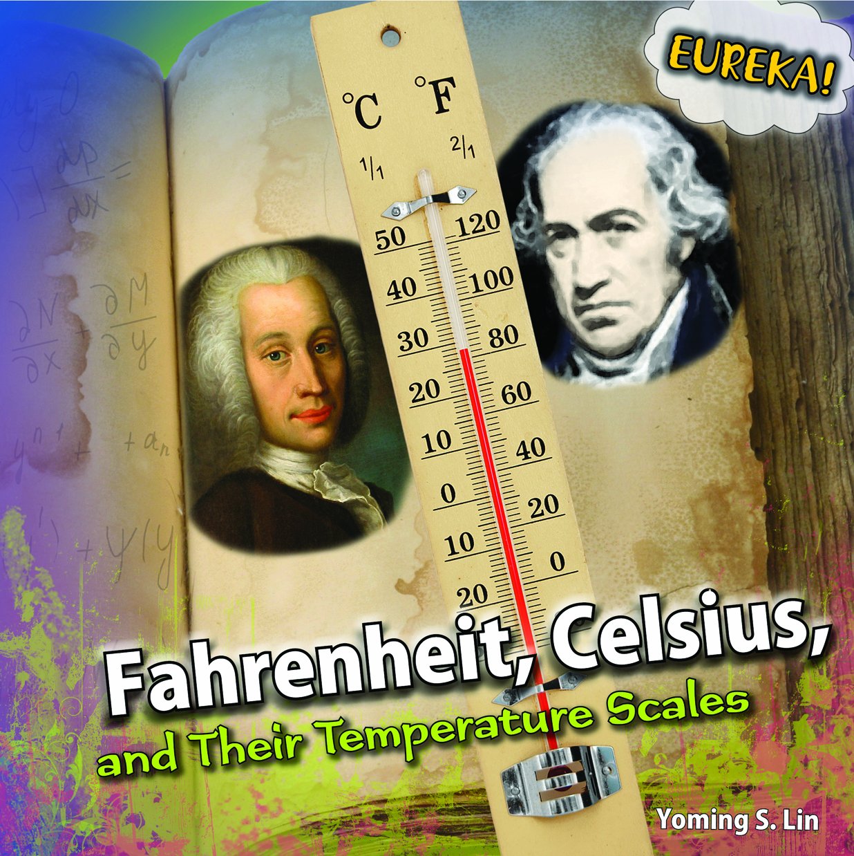 Fahrenheit, Celsius, and Their Temperature Scales (Eureka!)