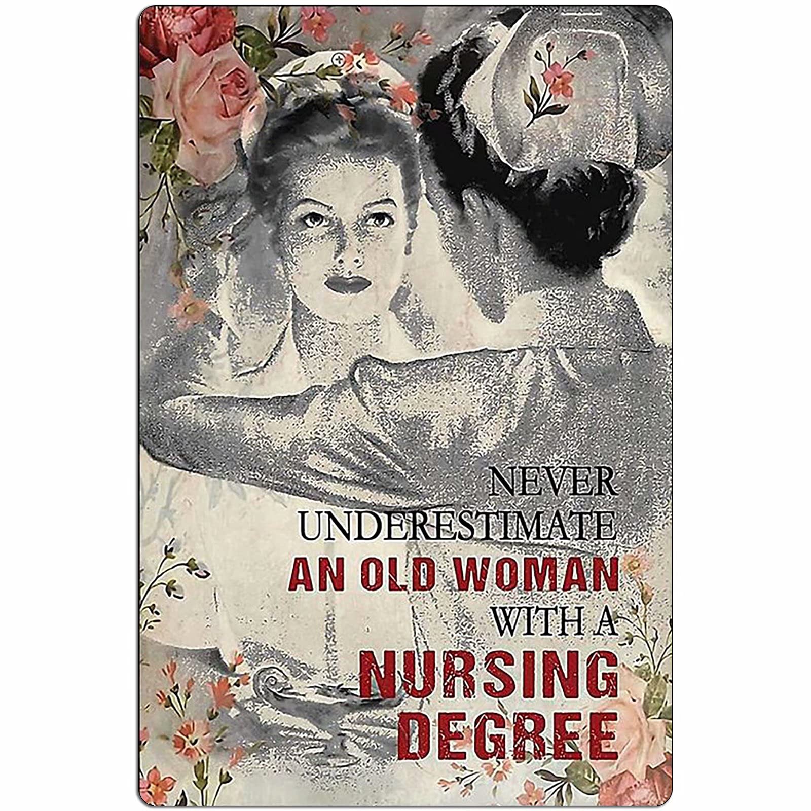 Lawenp Nursing Metal Tin Sign,Never Underestimate an Old Woman Who with A Nursing Degree,Wall Decor Poster Wall Decor for Bar Cafe Home Garage 12x16 Inch