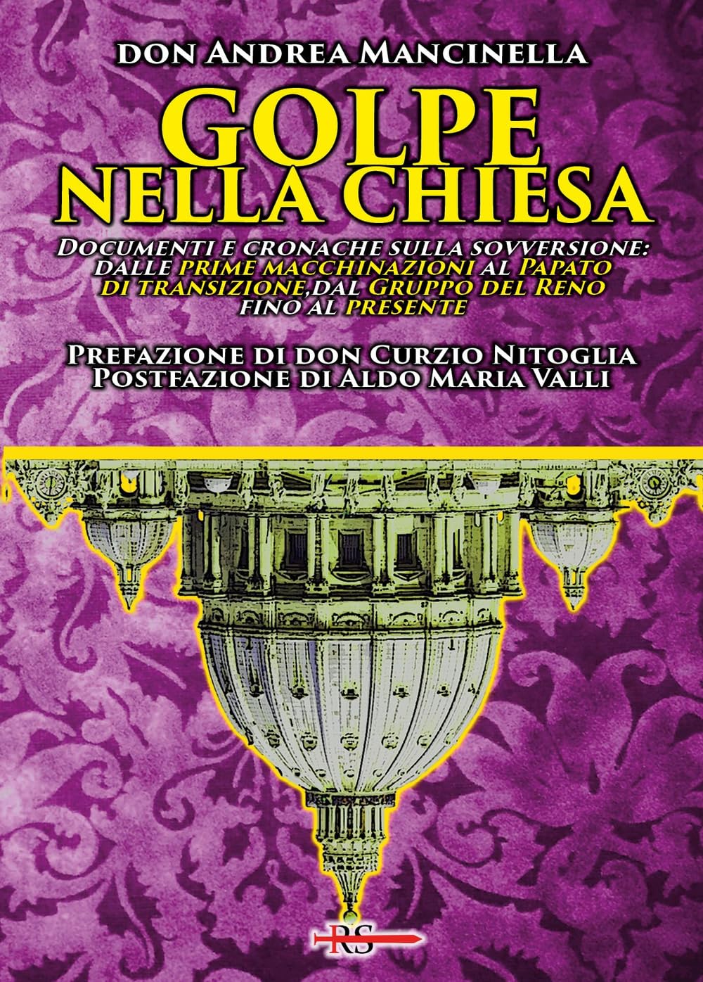 Golpe Nella Chiesa. Documenti E Cronache Sulla Sovversione: Dalle Prime Macchinazioni Al Papato Di Transizione, Dal Gruppo Del Reno Fino Al Presente - 4
