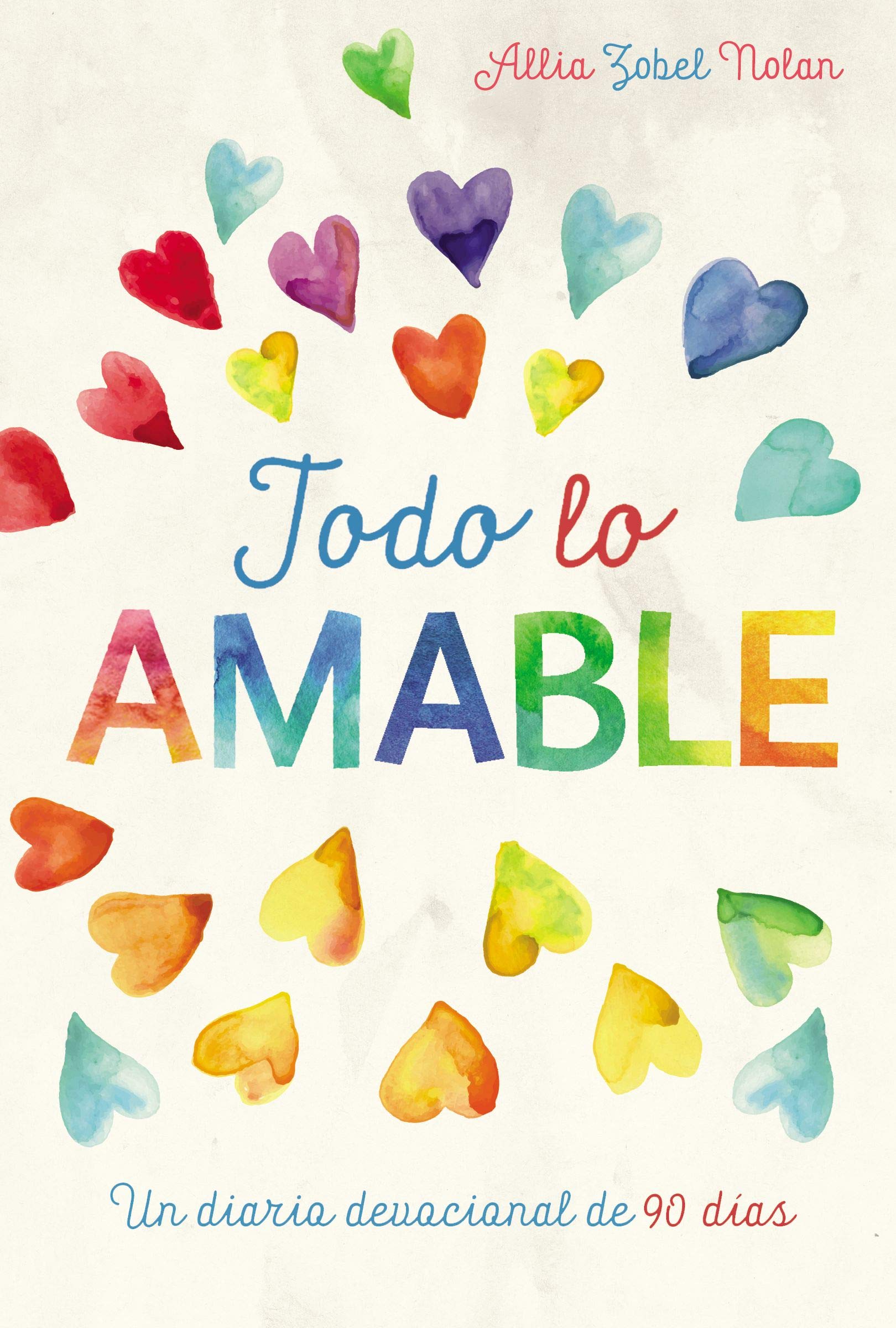 Todo lo amable: Un diario devocional de 90 dias