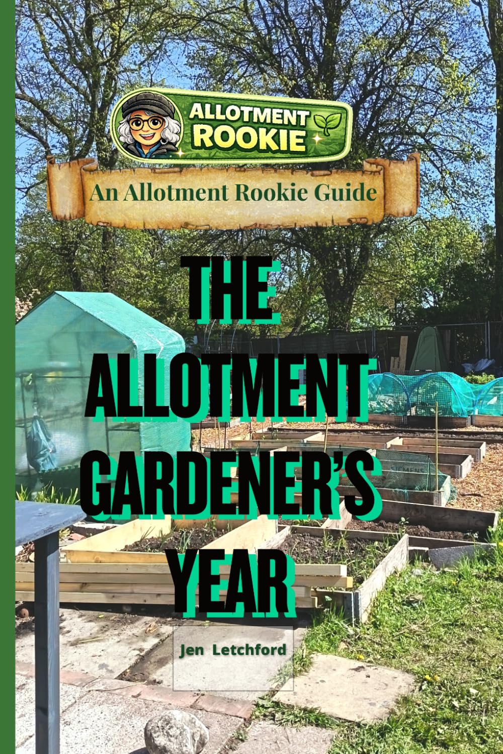 The Allotment Gardener's Year: Growing more than Vegetables, Season by Season