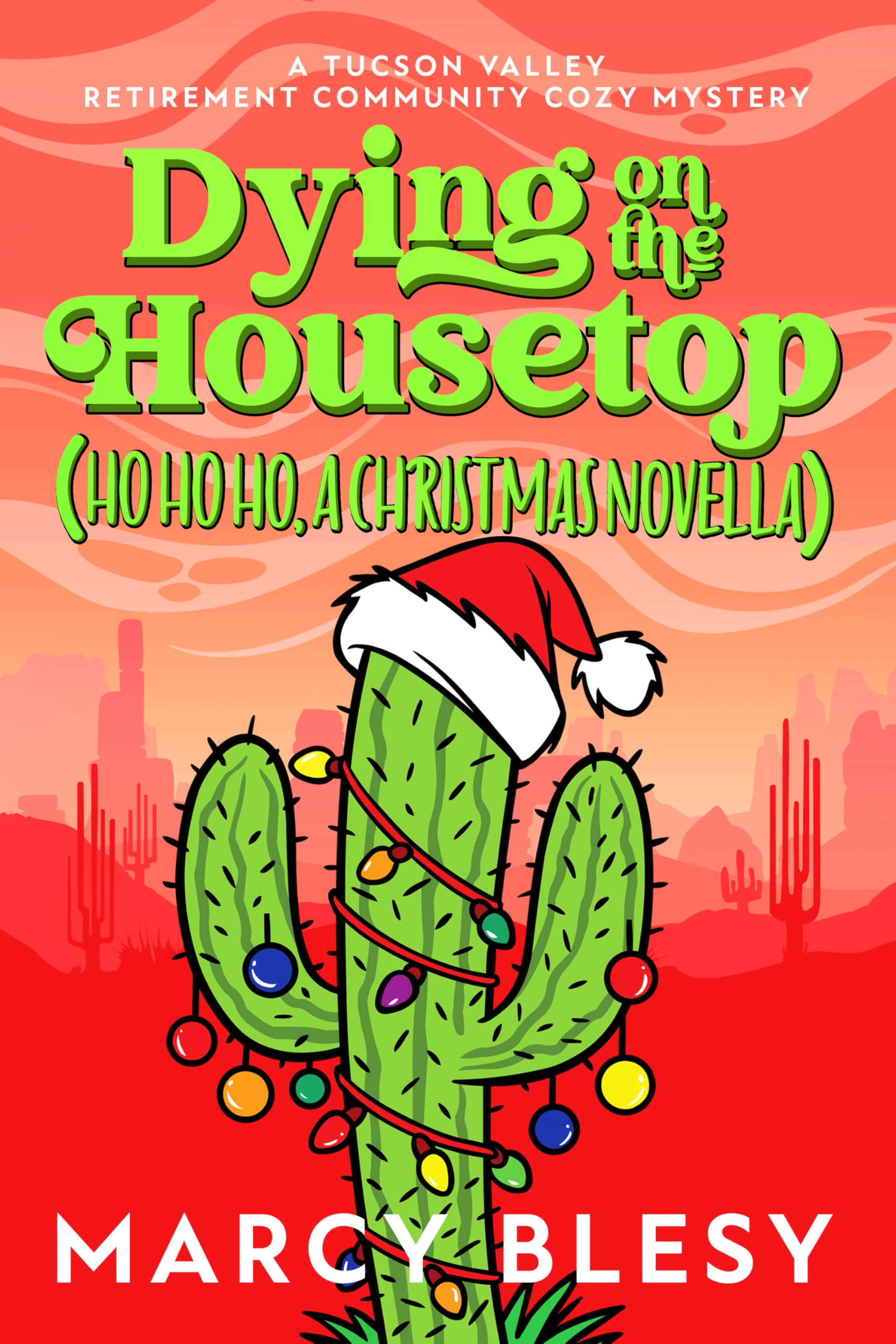 Dying on the Housetop : (Ho Ho Ho, a Christmas Novella) (Tucson Valley Retirement Community Cozy Mystery Series Book 10)
