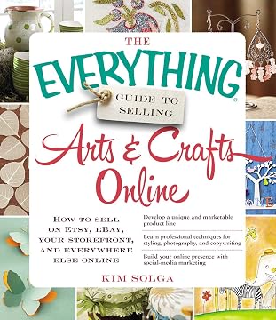 The Everything Guide to Selling Arts & Crafts Online: How to sell on Etsy ...