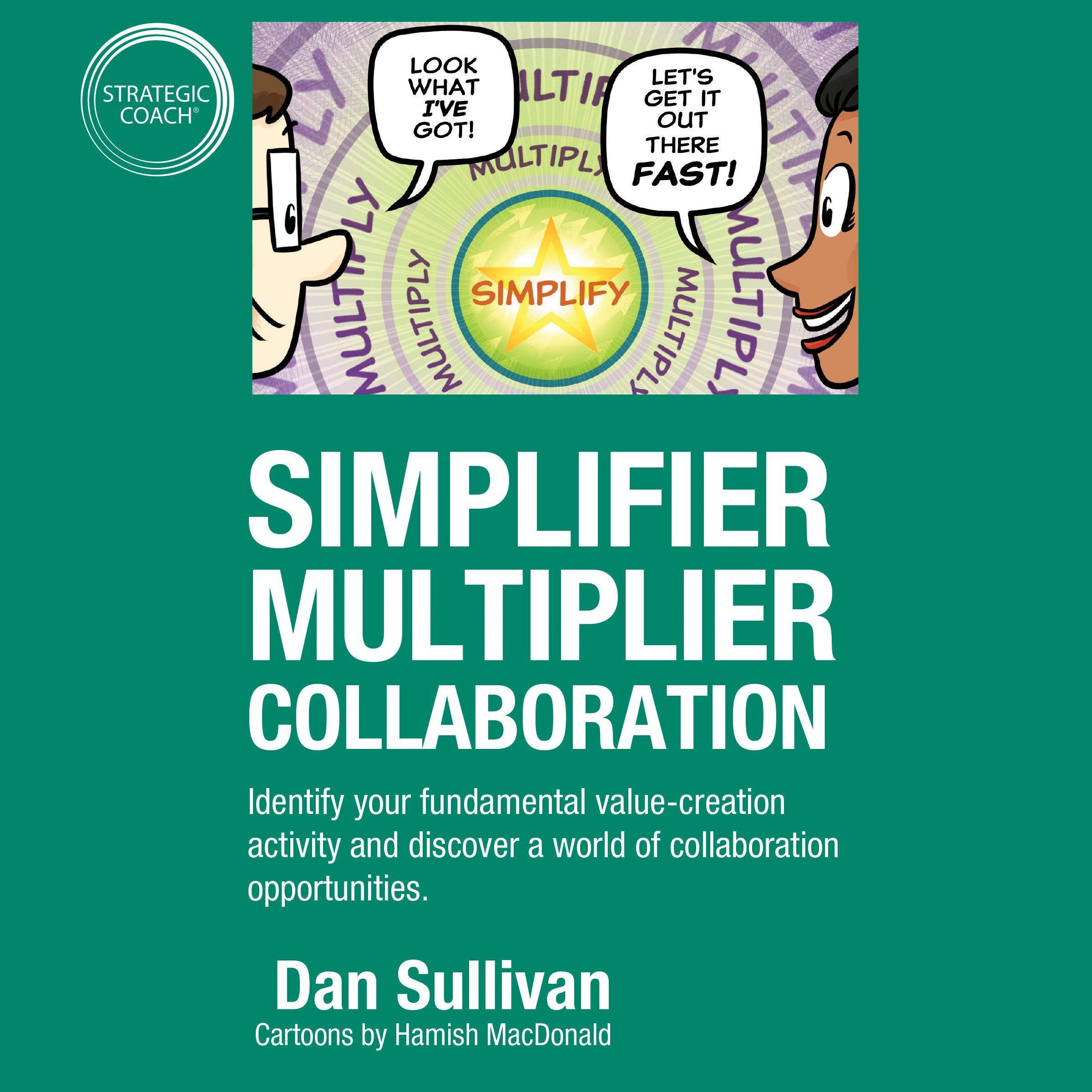 Simplifier-Multiplier Collaboration: Identify Your Fundamental Value-creation Activity and Discover a World of Collaboration Opportunities