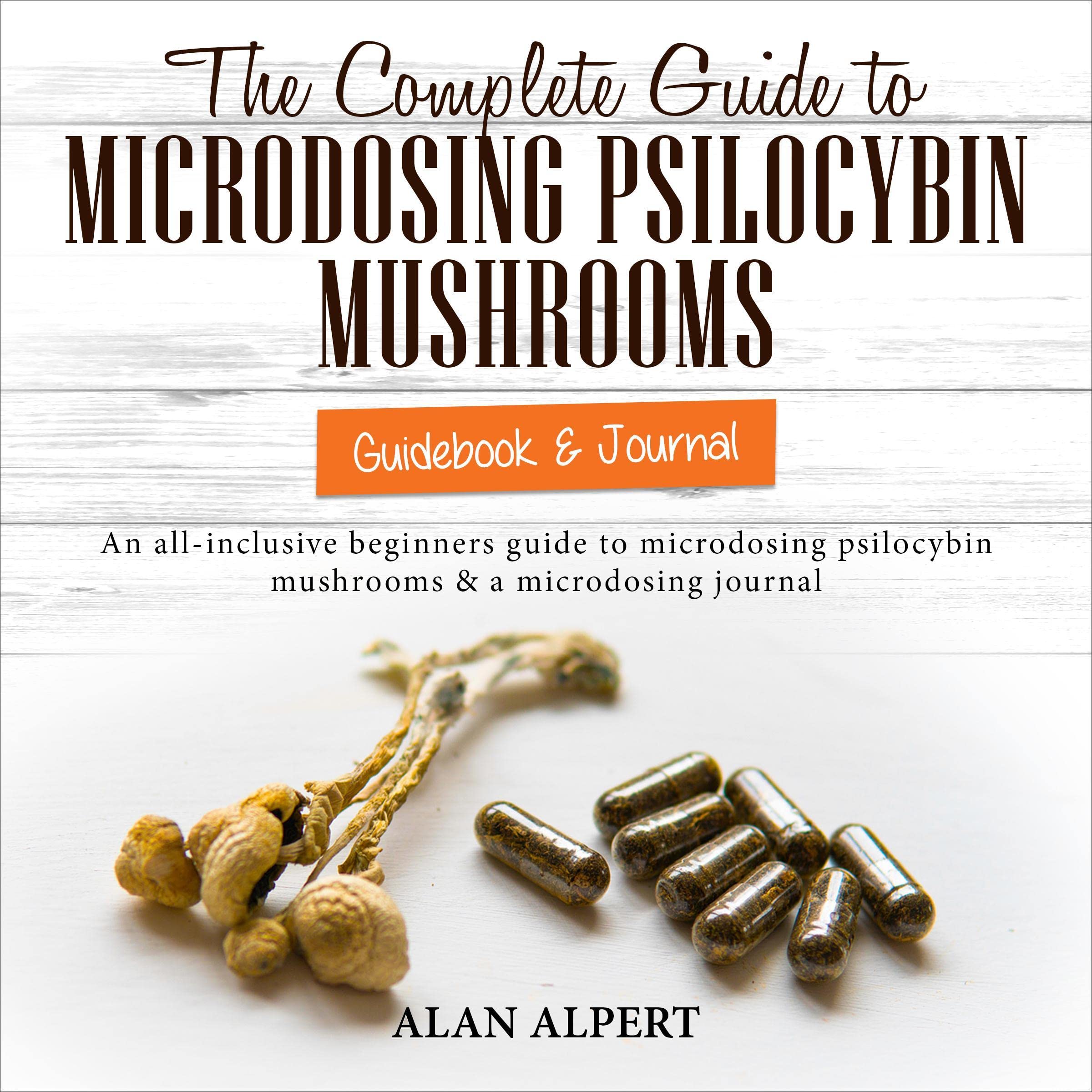 Cover art for The Complete Guide to Microdosing Psilocybin Mushrooms