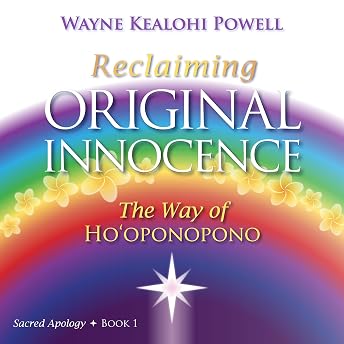 Reclaiming Original Innocence: The Way of Ho'oponopono Audiobook by Wayne Kealohi Powell episode artwork