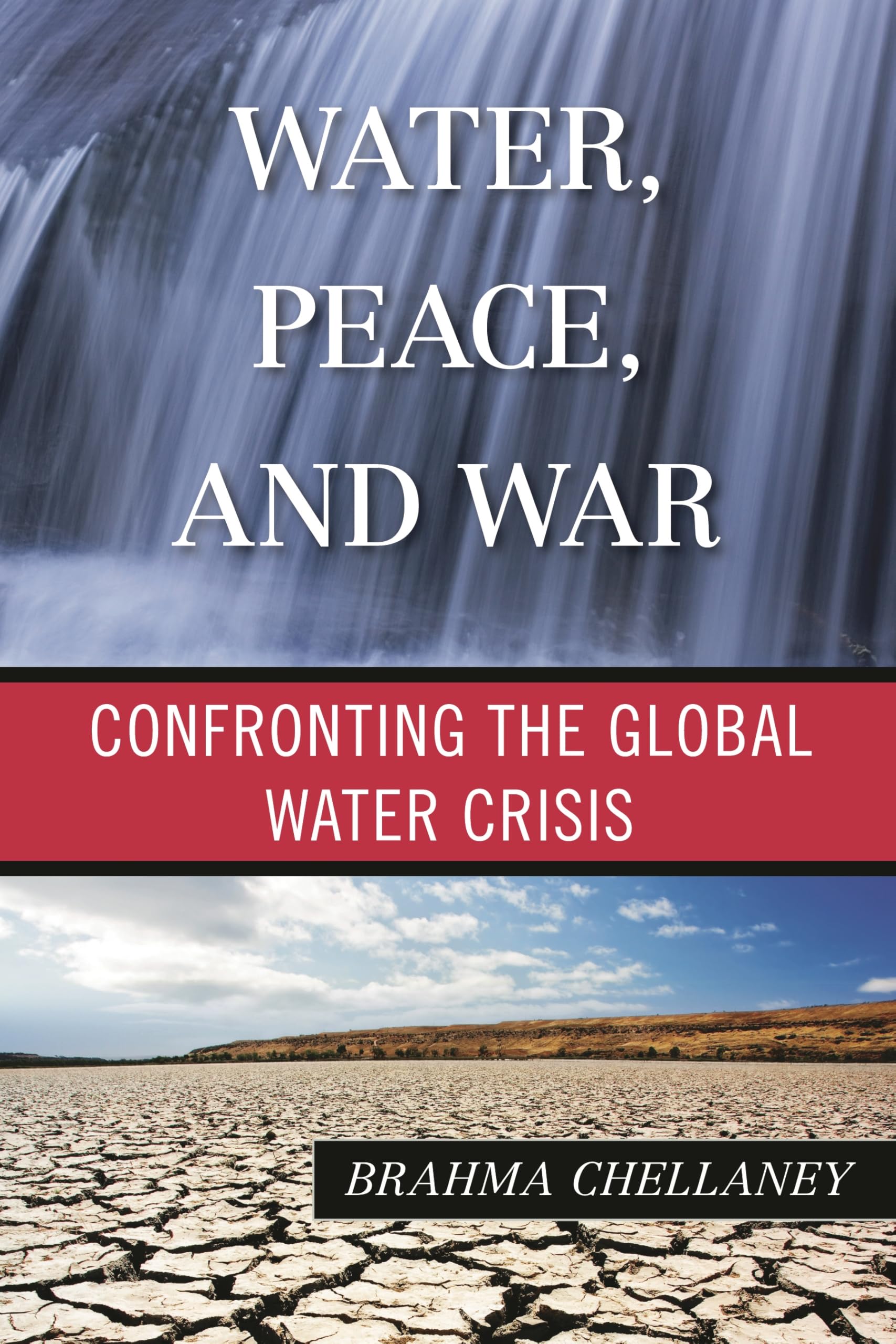Water, Peace, and War: Confronting the Global Water Crisis (Globalization)