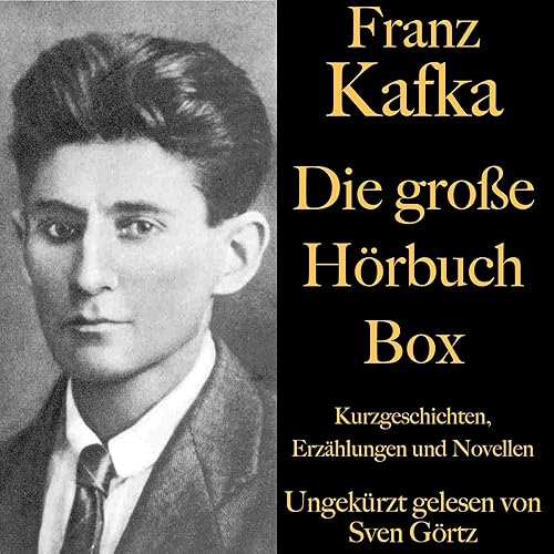 Franz Kafka - Die große Hörbuch Box: Kurzgeschichten, Erzählungen und Novellen