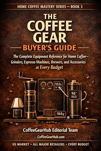 The Coffee Gear Buyer's Guide: The Complete Equipment Reference for