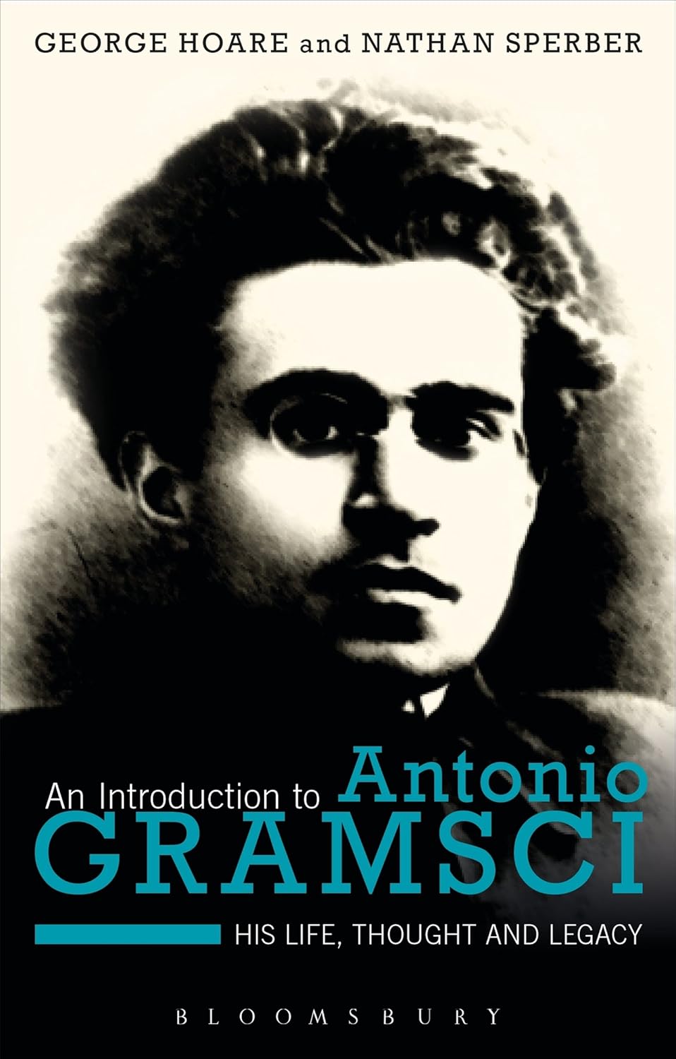 An Introduction to Antonio Gramsci: His Life, Thought and Legacy      Paperback – November 19, 2015