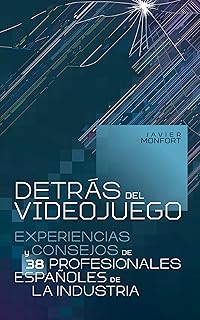 Detrás del videojuego: Experiencias y consejos de 38 profesionales españoles de la industria (Spanish Edition)  
