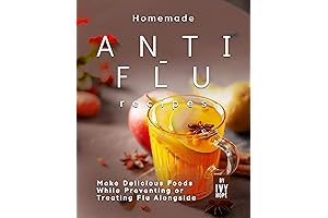 Homemade Anti-Flu Remedies: Quick and Easy Recipes for Beating Flu