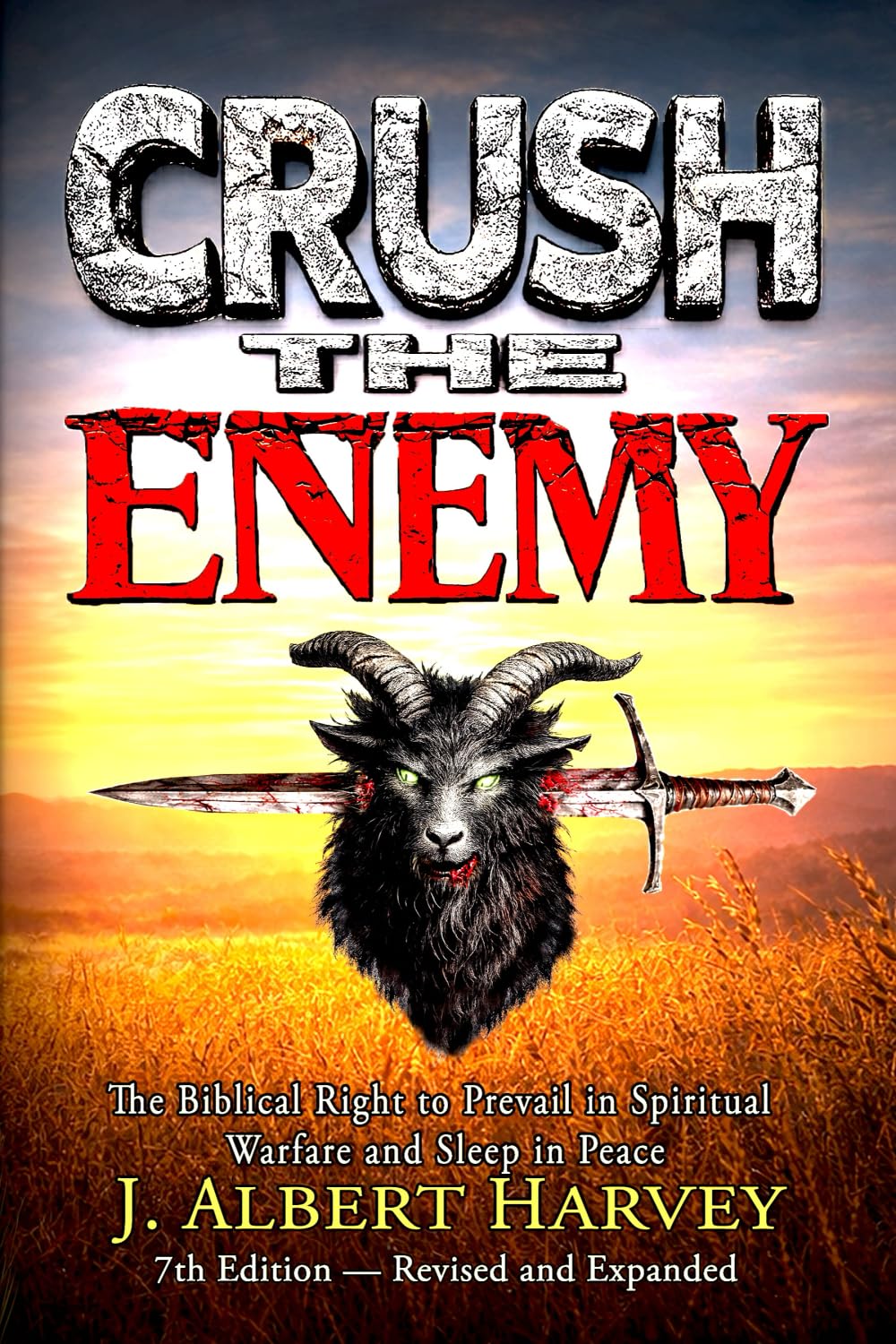 CRUSH THE ENEMY: The Biblical Right to Prevail in Spiritual Warfare and Sleep in Peace