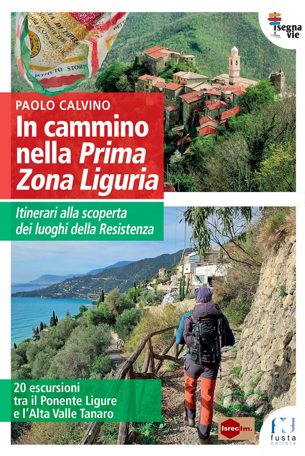 In Cammino Nella Prima Zona Ligure. Itinerari Alla Scoperta Dei Luoghi Della Resistenza. 20 Escursioni Tra Il Ponente Ligure E L’Alta Valle Tanaro - 4