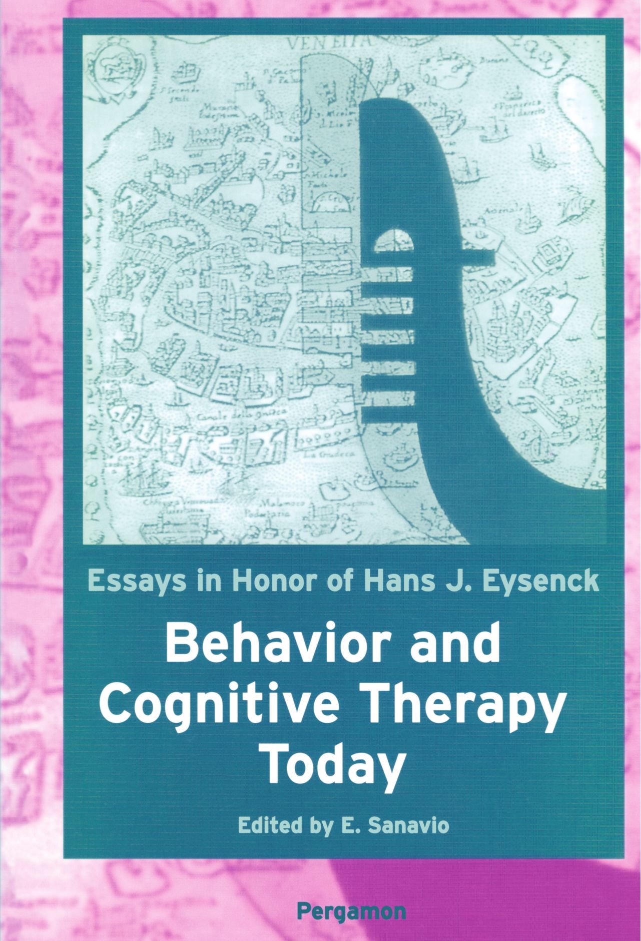 Behavior and Cognitive Therapy Today: Essays in Honor of Hans J. Eysenck: Essays in Honour of Hans J. Eysenck