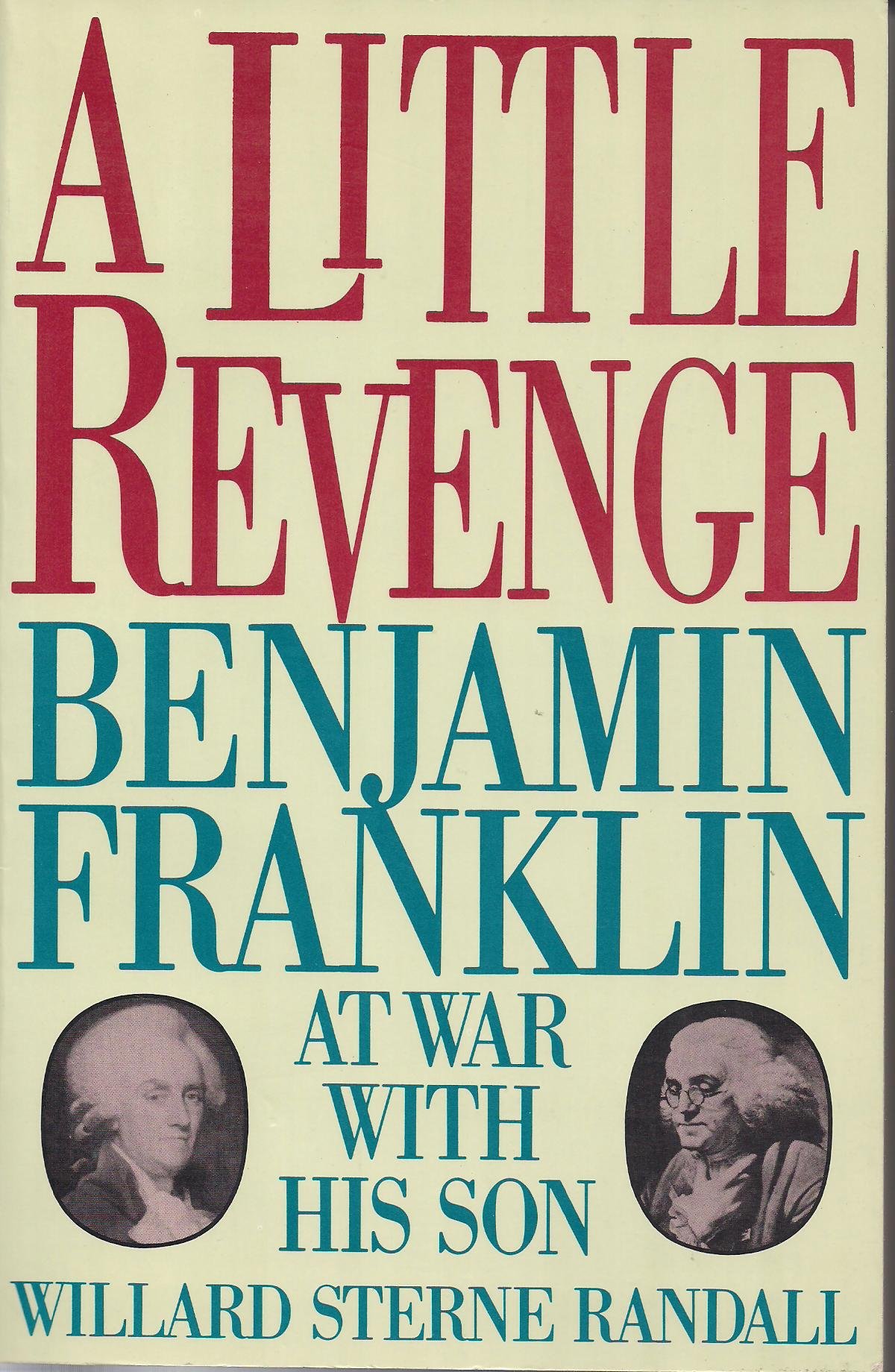 A Little Revenge: Benjamin Franklin at War With His Son