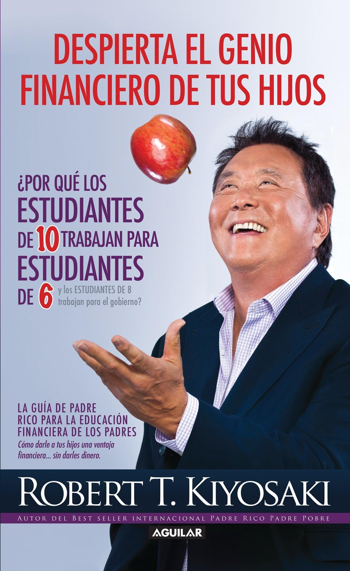 Despierta el genio financiero de tus hijos / Why "A" Students Work for "C" Students and Why "B" Students Work for the Government (Padre Rico) (Spanish Edition) Paperback – Illustrated, January 30, 2014