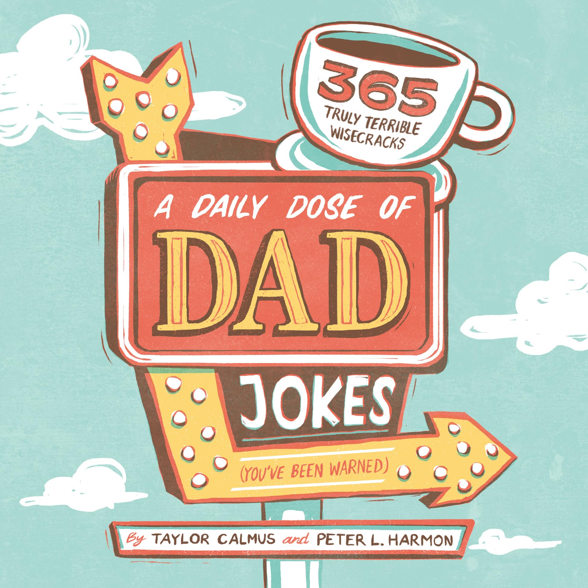 A Daily Dose of Dad Jokes: 365 Truly Terrible Wisecracks (You've Been Warned) Paperback – October 8, 2019