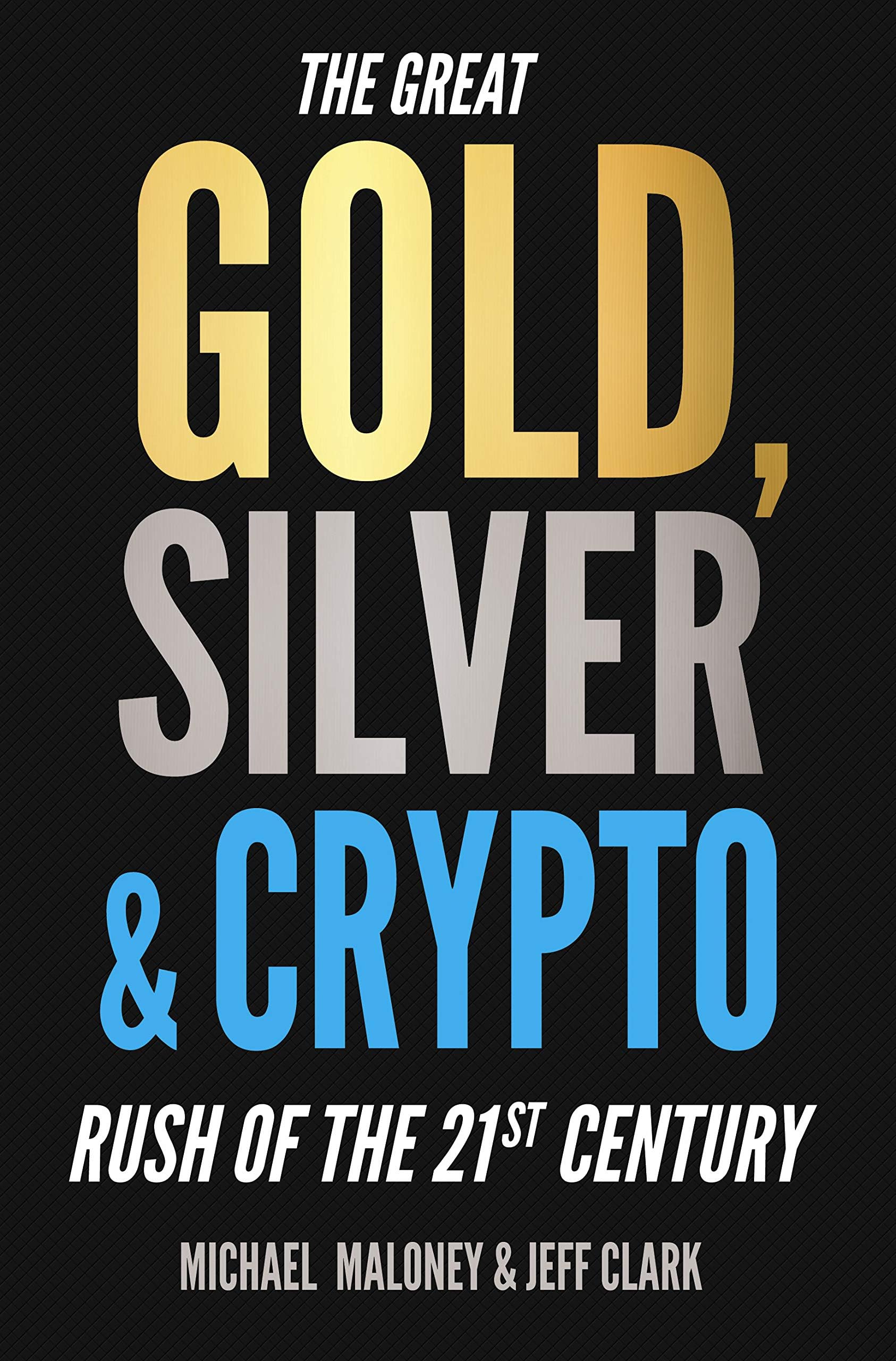 The Great Gold, Silver & Crypto Rush of the 21st Century Paperback – 5 May 2022