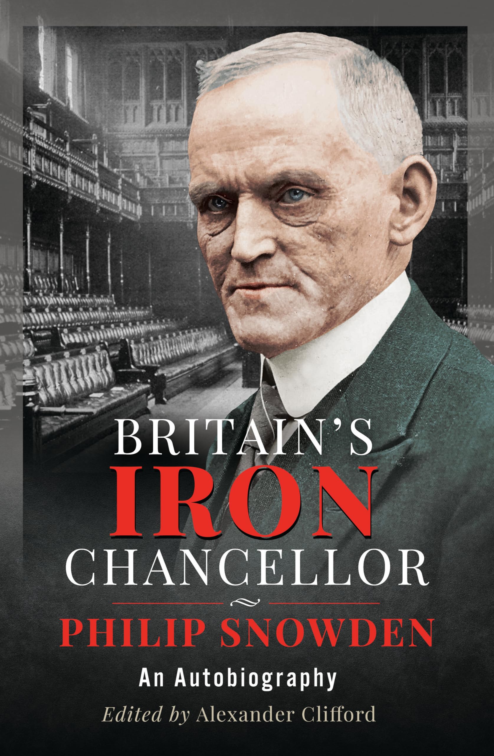 Britain’s Iron Chancellor: An Autobiography