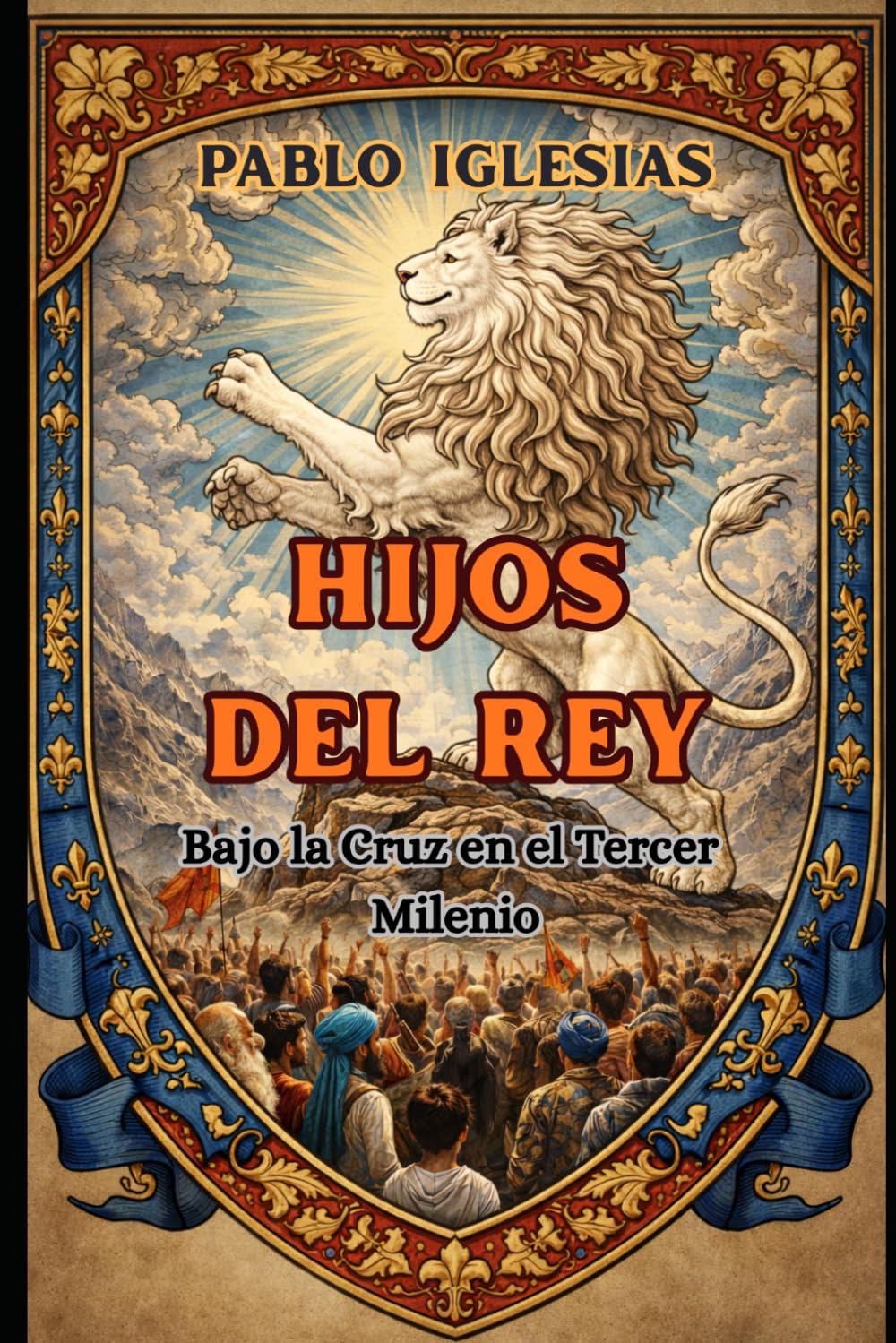 HIJOS DEL REY: Bajo la Cruz en el Tercer Milenio