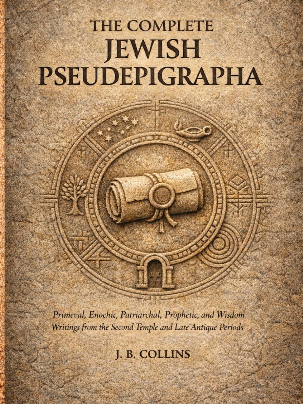 The CompleTe Jewish pseudepigrapha: Primeval, Enochic, Patriarchal, Prophetic, and Wisdom Writings from the Second Temple and Late Antique Periods