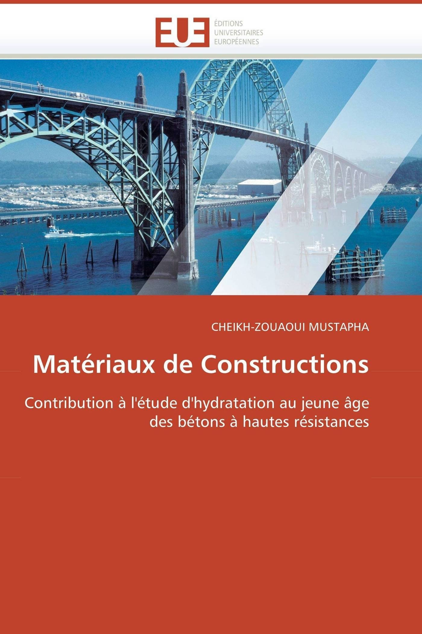 Matériaux de Constructions: Contribution à l'étude d'hydratation au jeune âge des bétons à hautes résistances (Omn.Univ.Europ.)