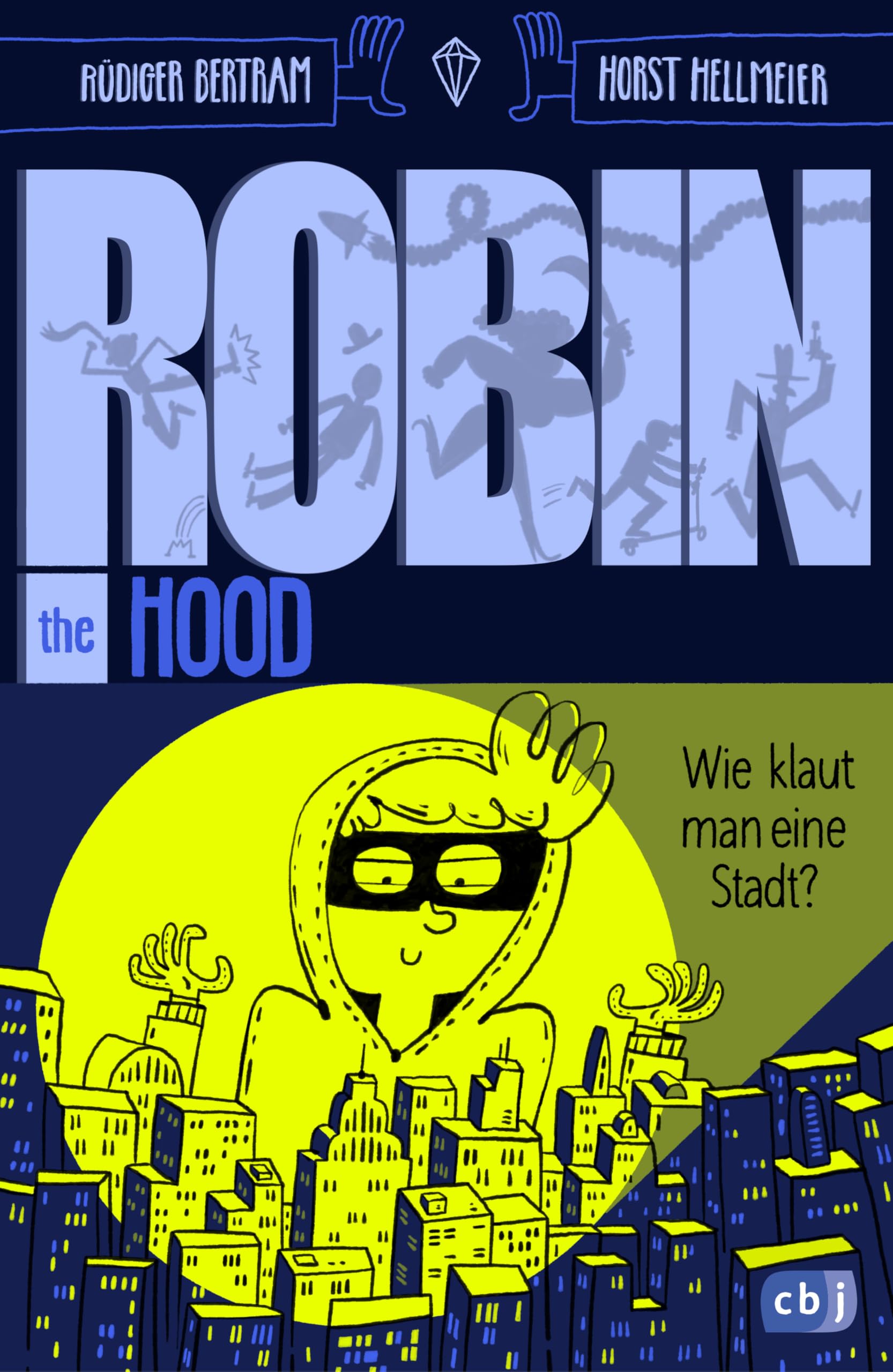 Robin the Hood – Wie klaut man eine Stadt?: Kinder-Action mit Comicelementen ab 10 Jahren