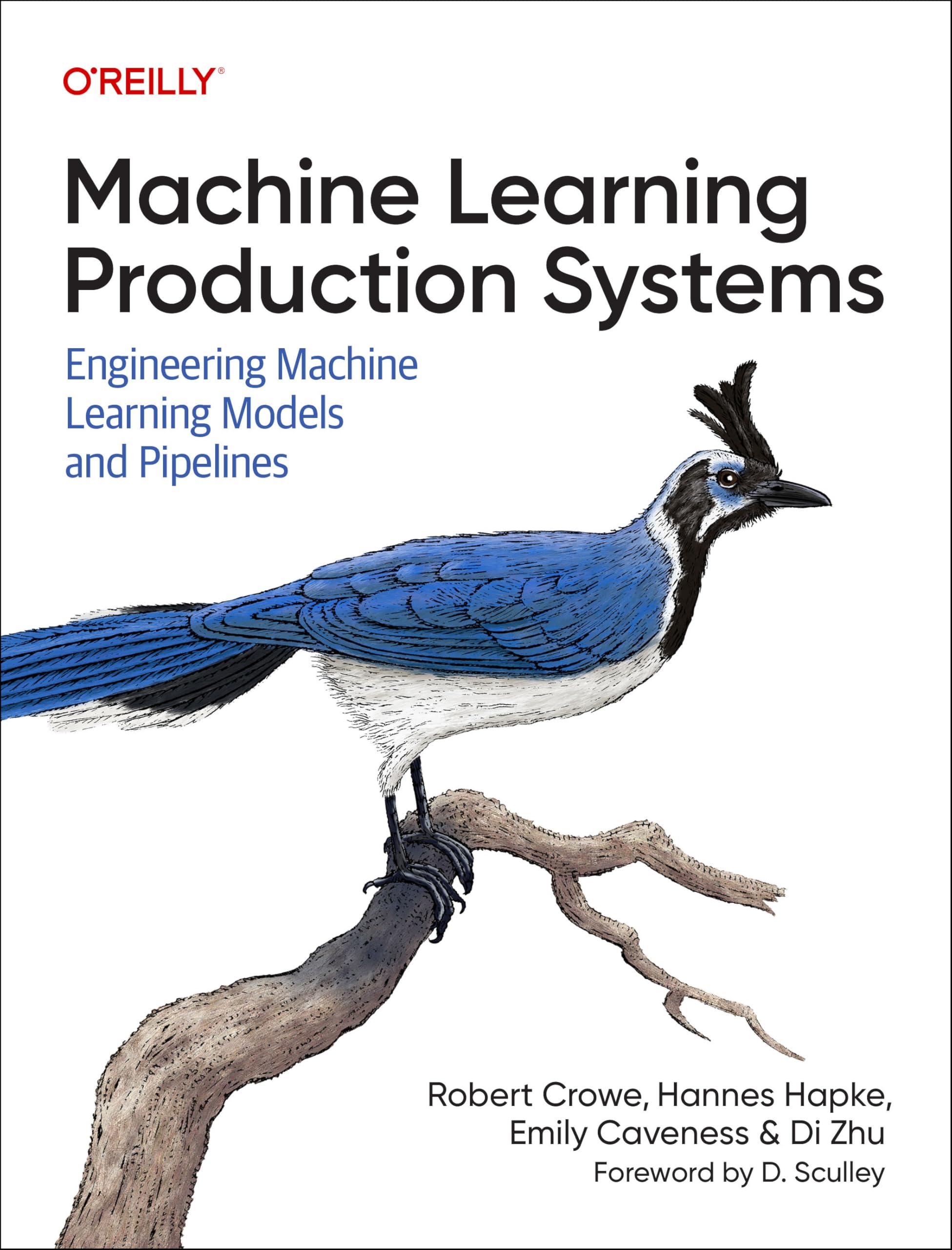Machine Learning Production Systems: Engineering Machine Learning Models and Pipelines