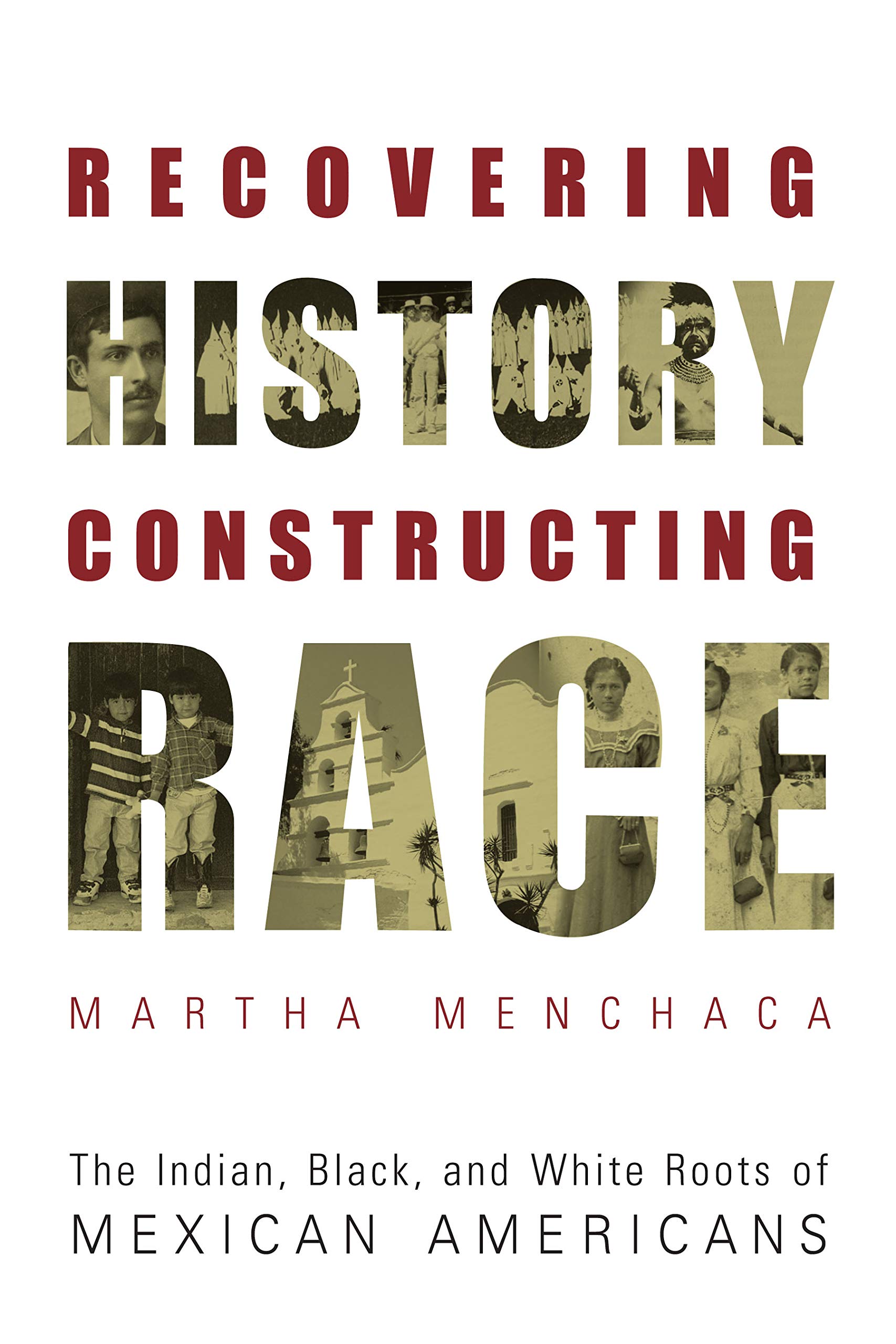 Recovering History, Constructing Race: The Indian, Black, and White Roots of Mexican Americans (Joe 