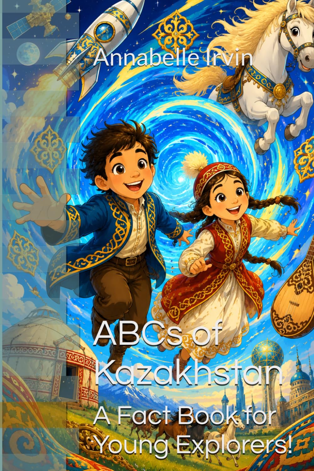 ABCs of Kazakhstan: A Fact Book for Young Explorers!