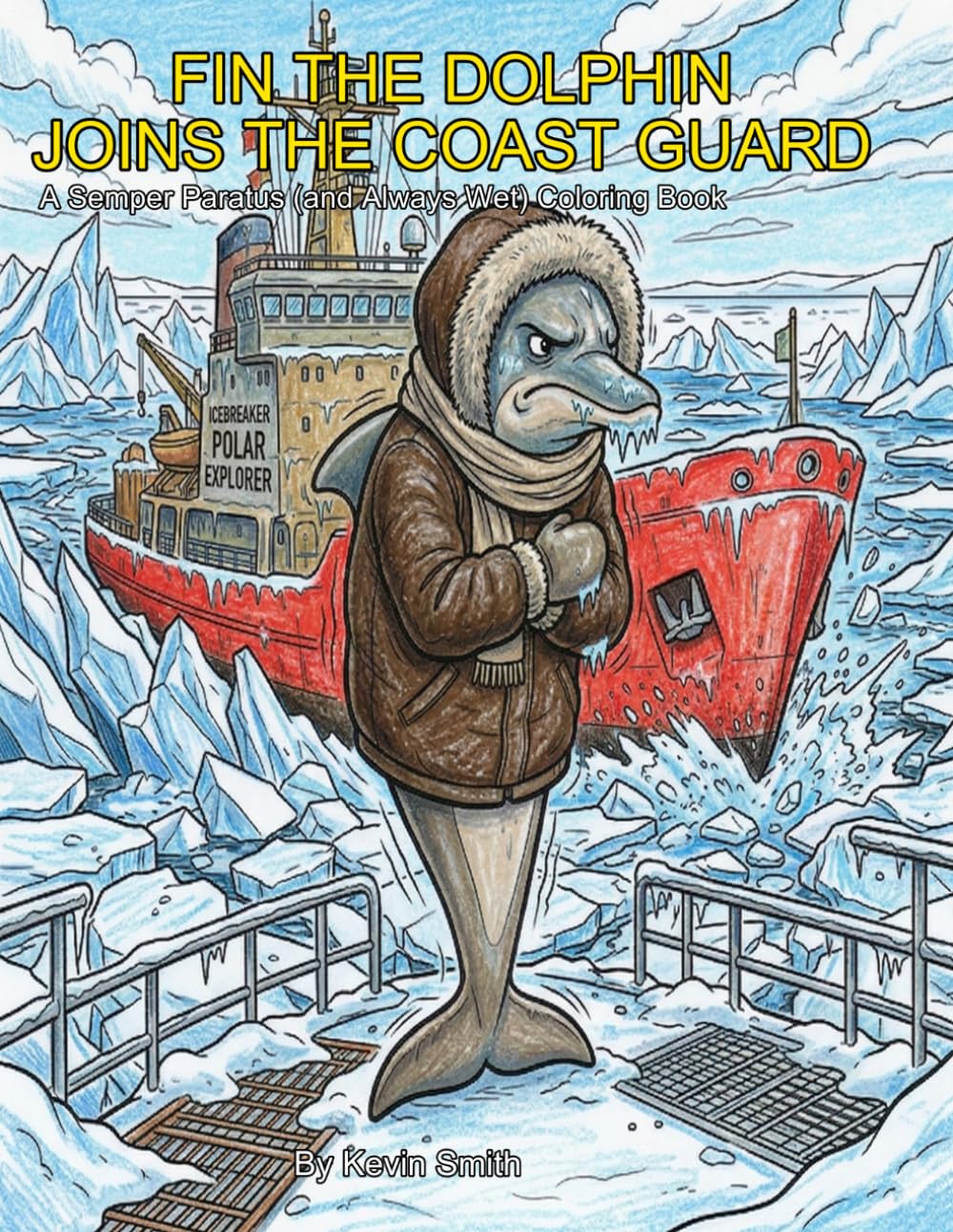 Fin the Dolphin Joins the Coast Guard: A Semper Paratus (and Always Wet) Coloring Book (Military Menagerie)