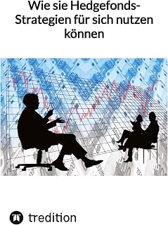 Wie sie Hedgefonds-Strategien für sich nutzen können: DE