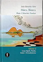 Física Básica Para Ciências Exatas : Volume 2 : Corpo Rígido, Fluidos, Ondas e Termodinâmica