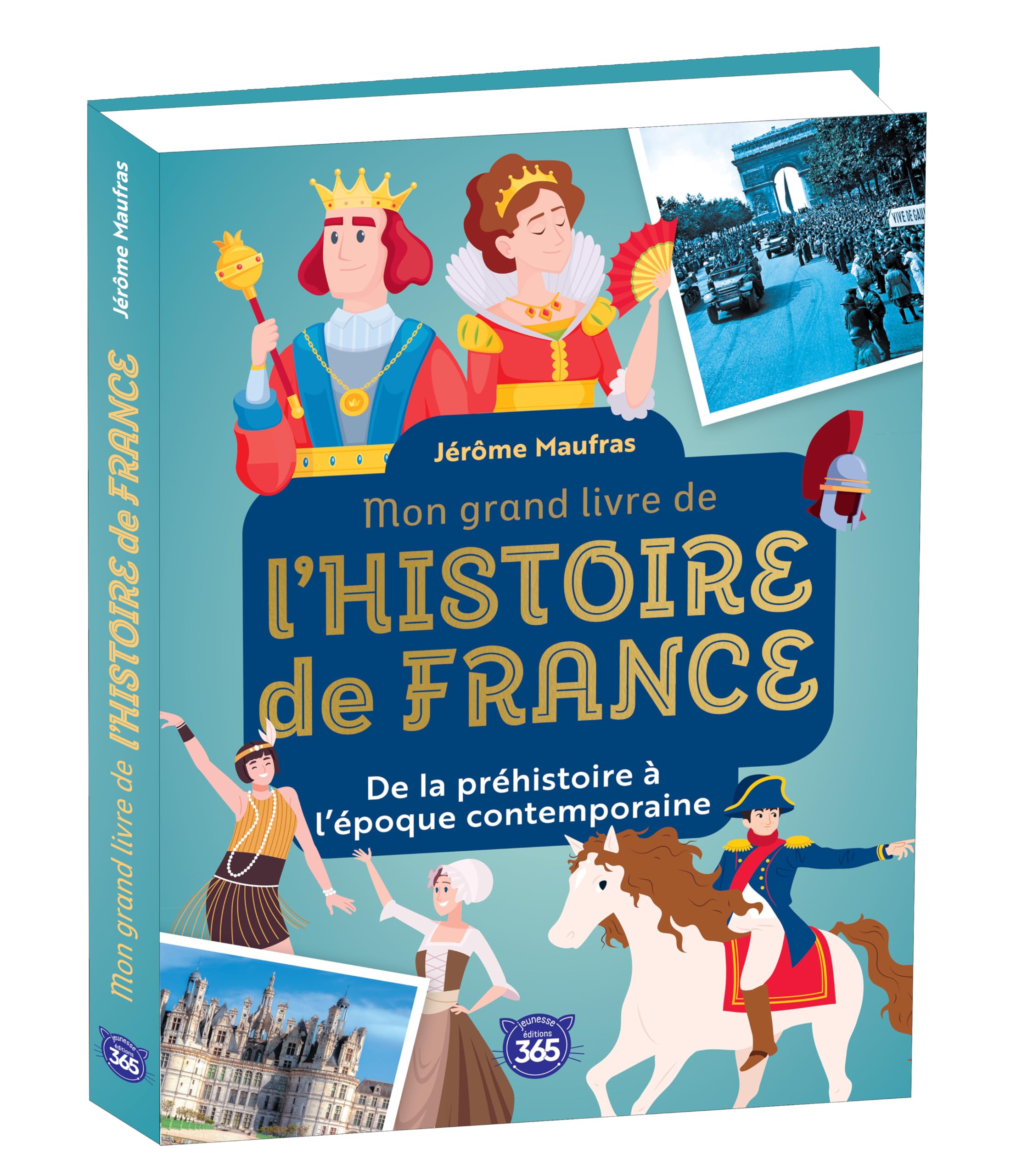 Mon grand livre de l'Histoire de France: De la préhistoire à l'époque contemporaine