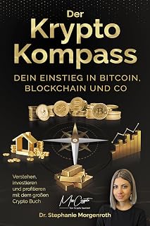 Der Krypto Kompass: Dein Einstieg in Bitcoin, Blockchain und Co – Verstehen, investieren und profitieren mit dem großen Crypto Buch