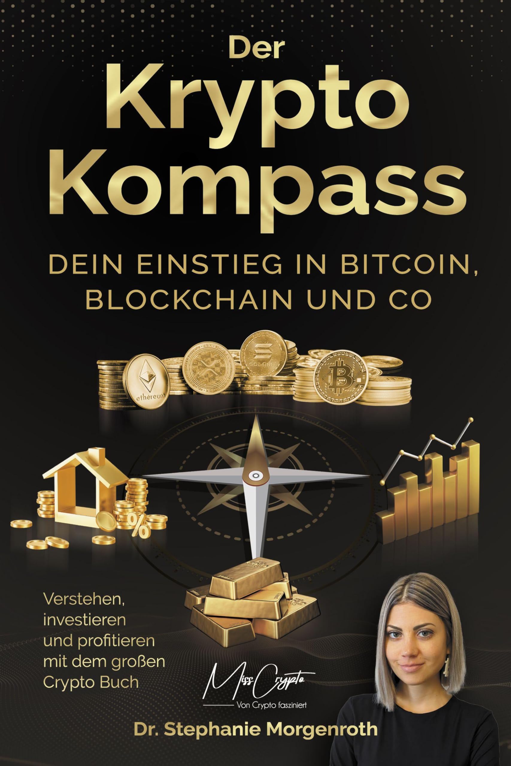 Der Krypto Kompass: Dein Einstieg in Bitcoin, Blockchain und Co –  Verstehen, investieren und profitieren mit dem großen Crypto Buch :  Morgenroth, Dr. Stephanie: Amazon.de: Bücher