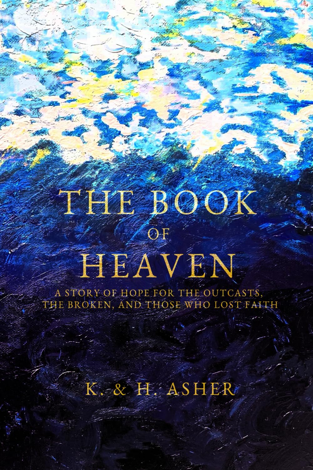 The Book of Heaven: A Story of Hope for the Outcasts, the Broken, and Those Who Lost Faith