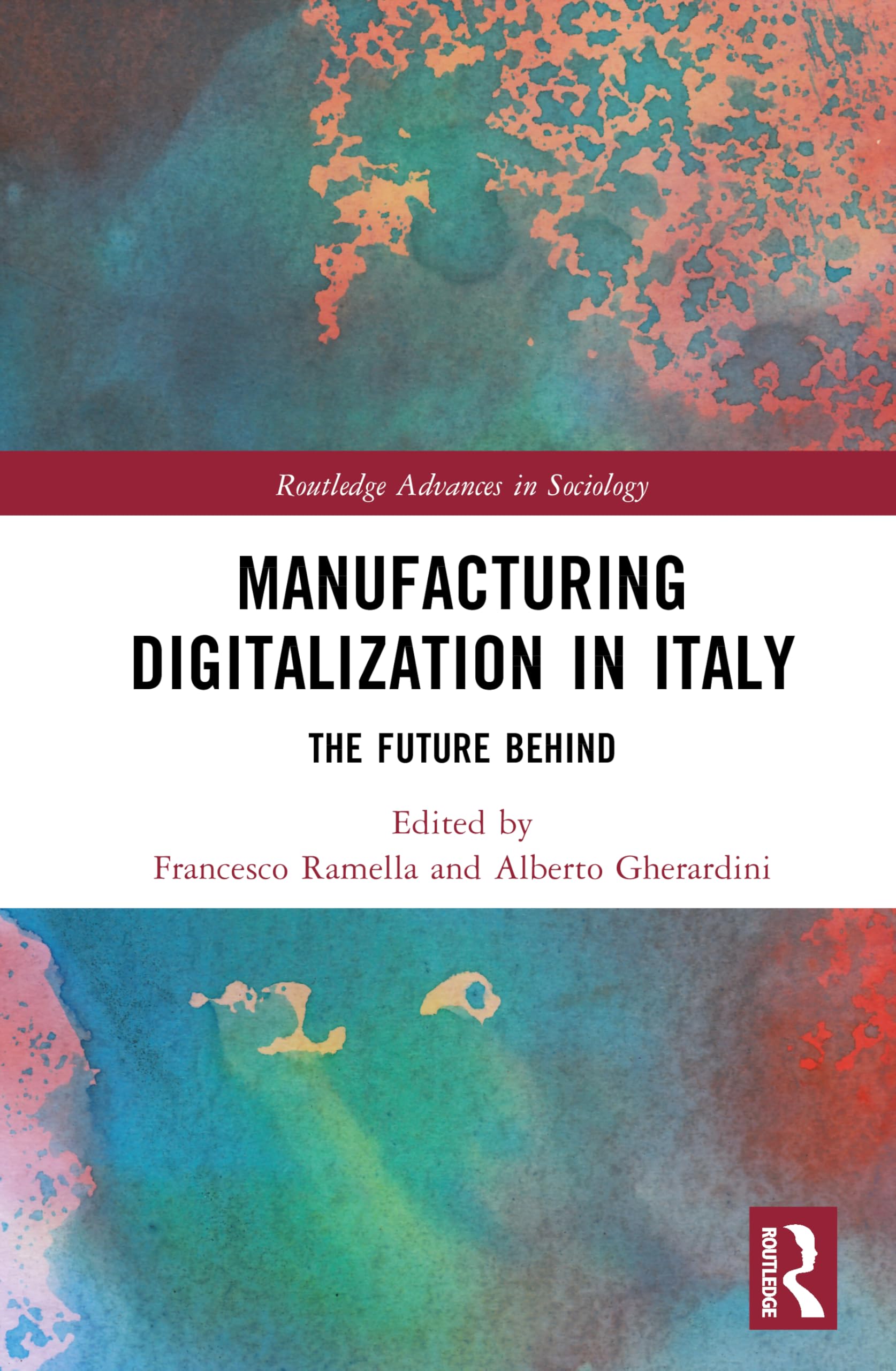 Manufacturing Digitalization in Italy: The Future Behind (Routledge Advances in Sociology)
