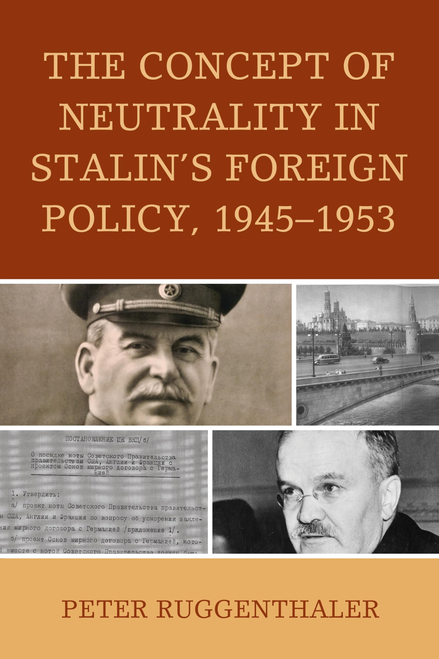 The Concept of Neutrality in Stalin's Foreign Policy, 1945–1953 (The Harvard Cold War Studies Book)
