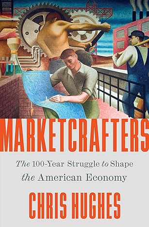 Marketcrafters: The 100-Year Struggle to Shape the American Economy-Wow! eBook