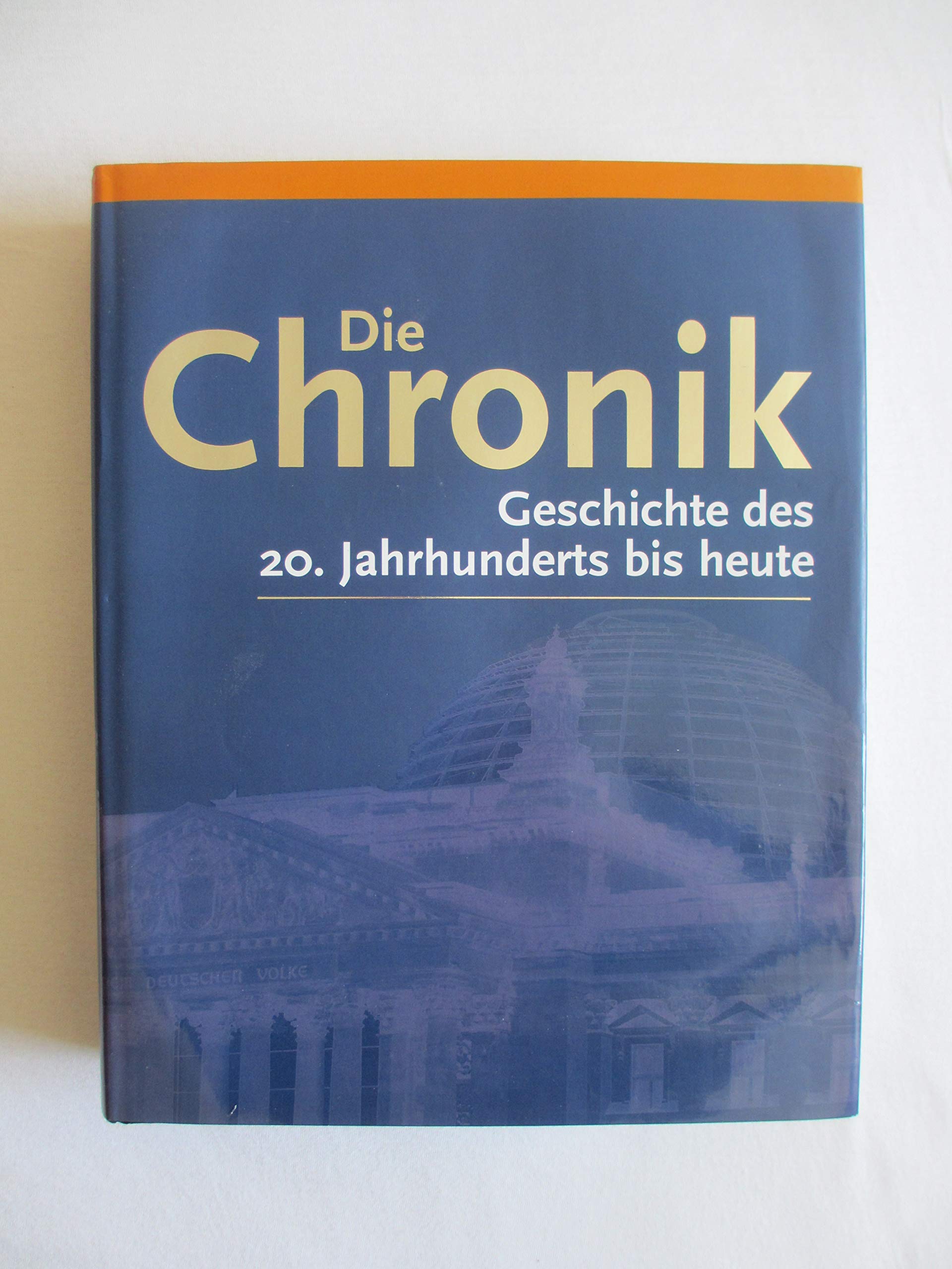 Die Chronik - Geschichte des 20. Jahrhunderts bis heute