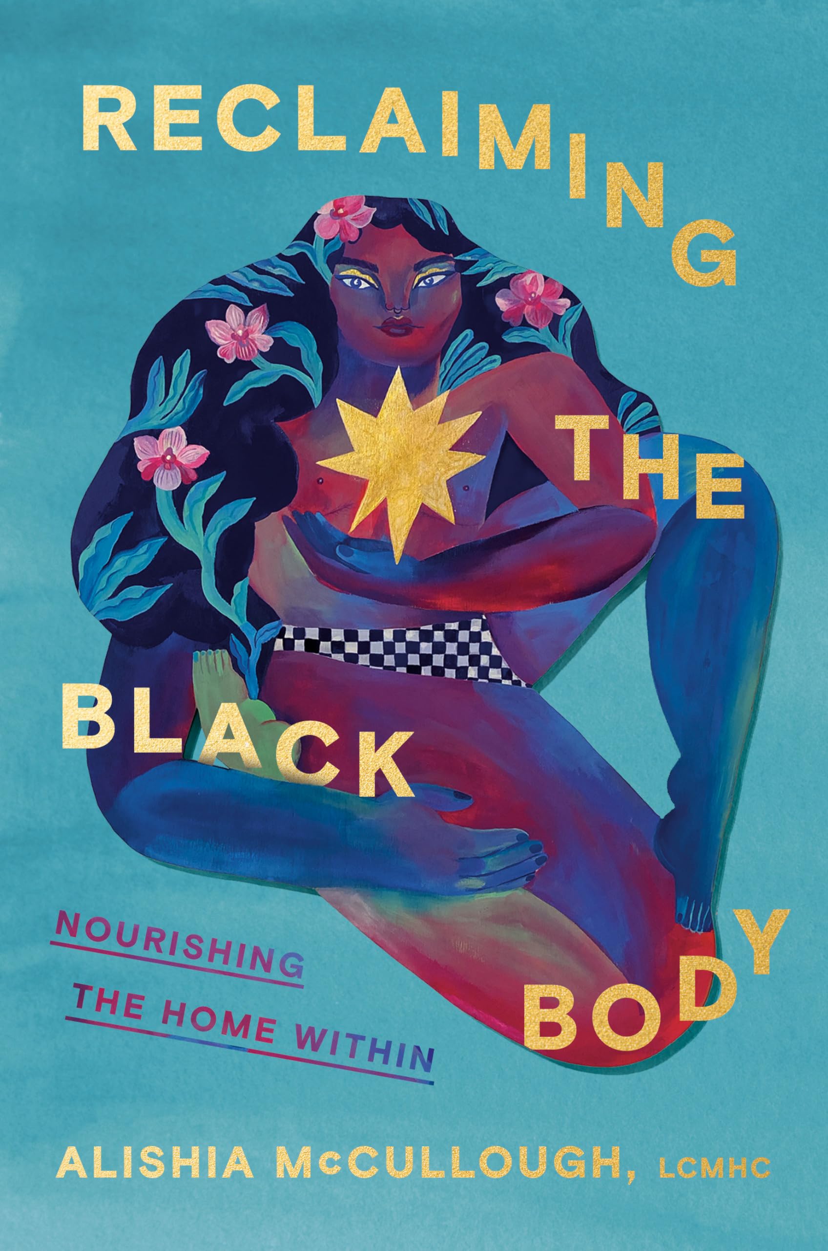 Buy Reclaiming the Black Body: Nourishing the Home Within — BookShops.in