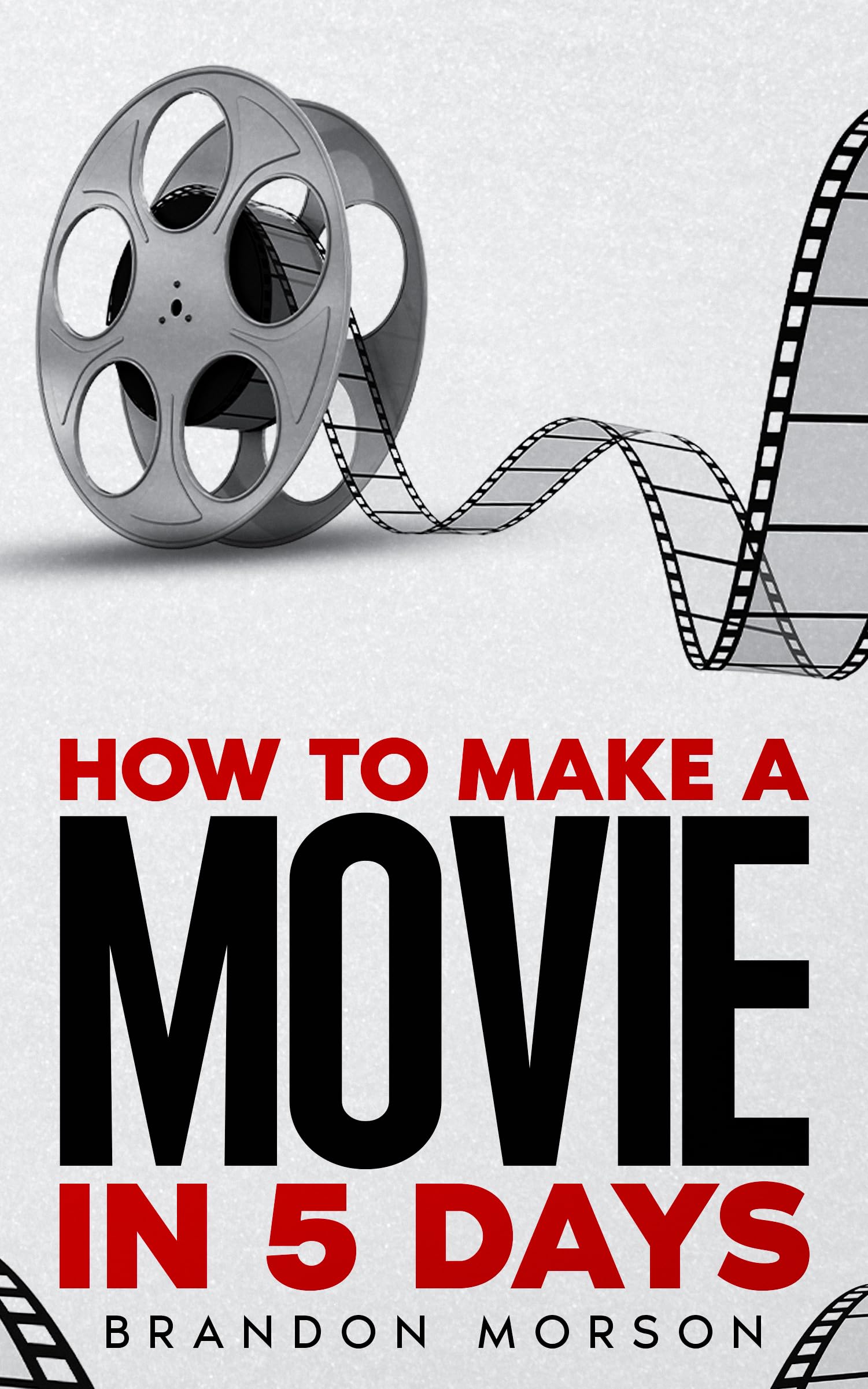 How To Make A Movie In 5 Days surmontez la page blanche et filmez rapidement