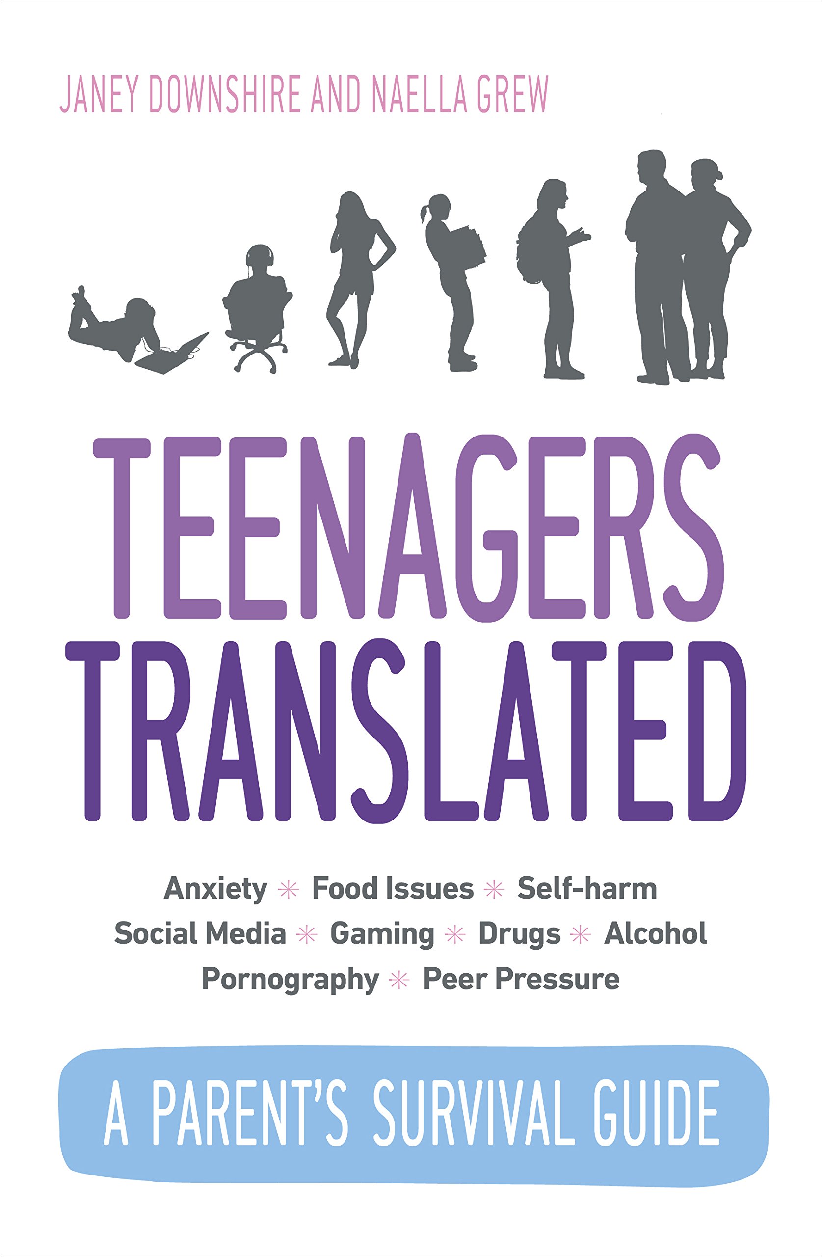 Teenagers Translated: A Parent’s Survival Guide