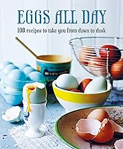 B08NWP7RVQ Eggs All Day 100 Recipes To Take You From Dawn To Dusk 

