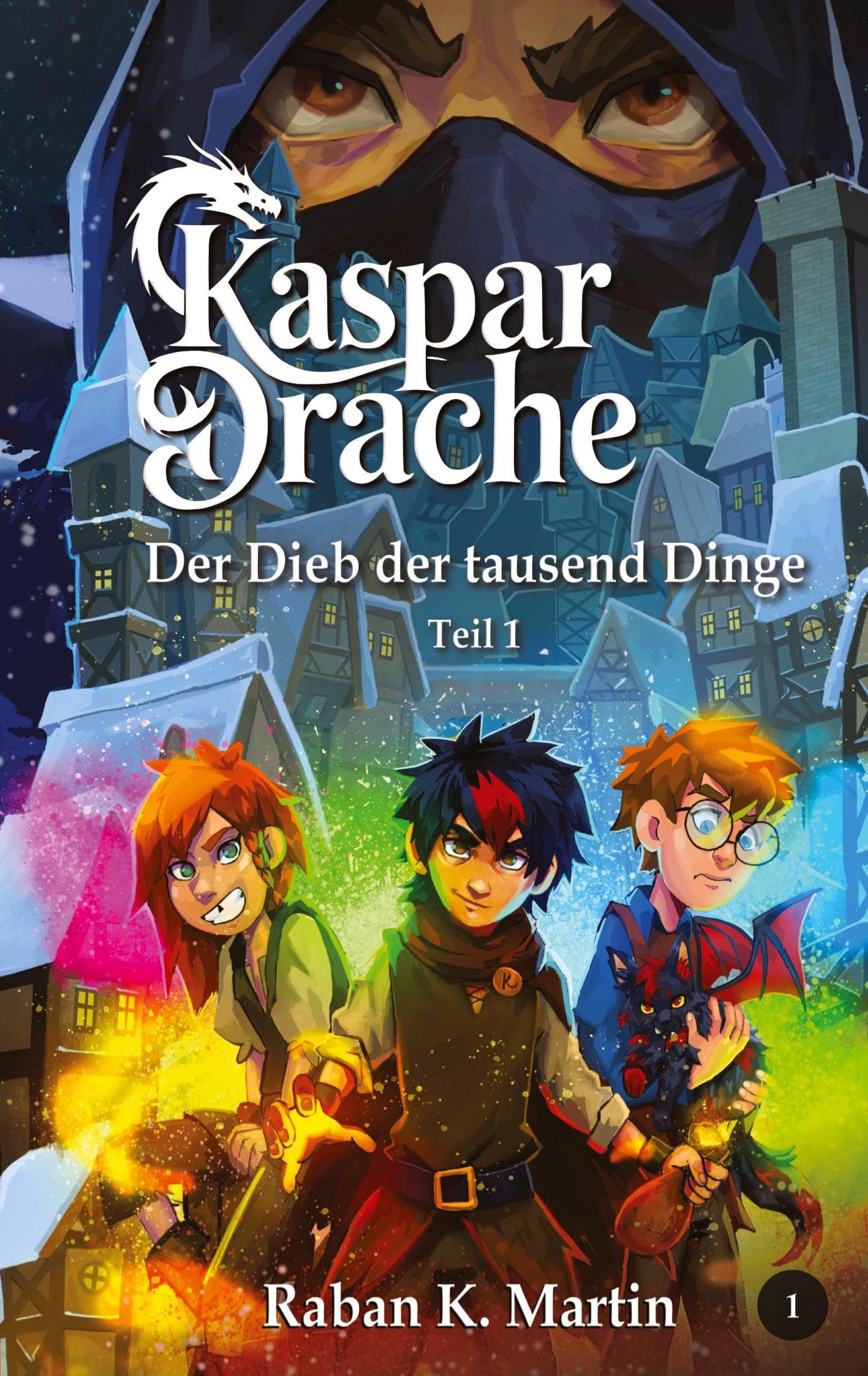 Der Dieb der tausend Dinge - eine magische Welt, ab 10 Jahren!: Teil 1 - Der Anfang des großen Abenteuers