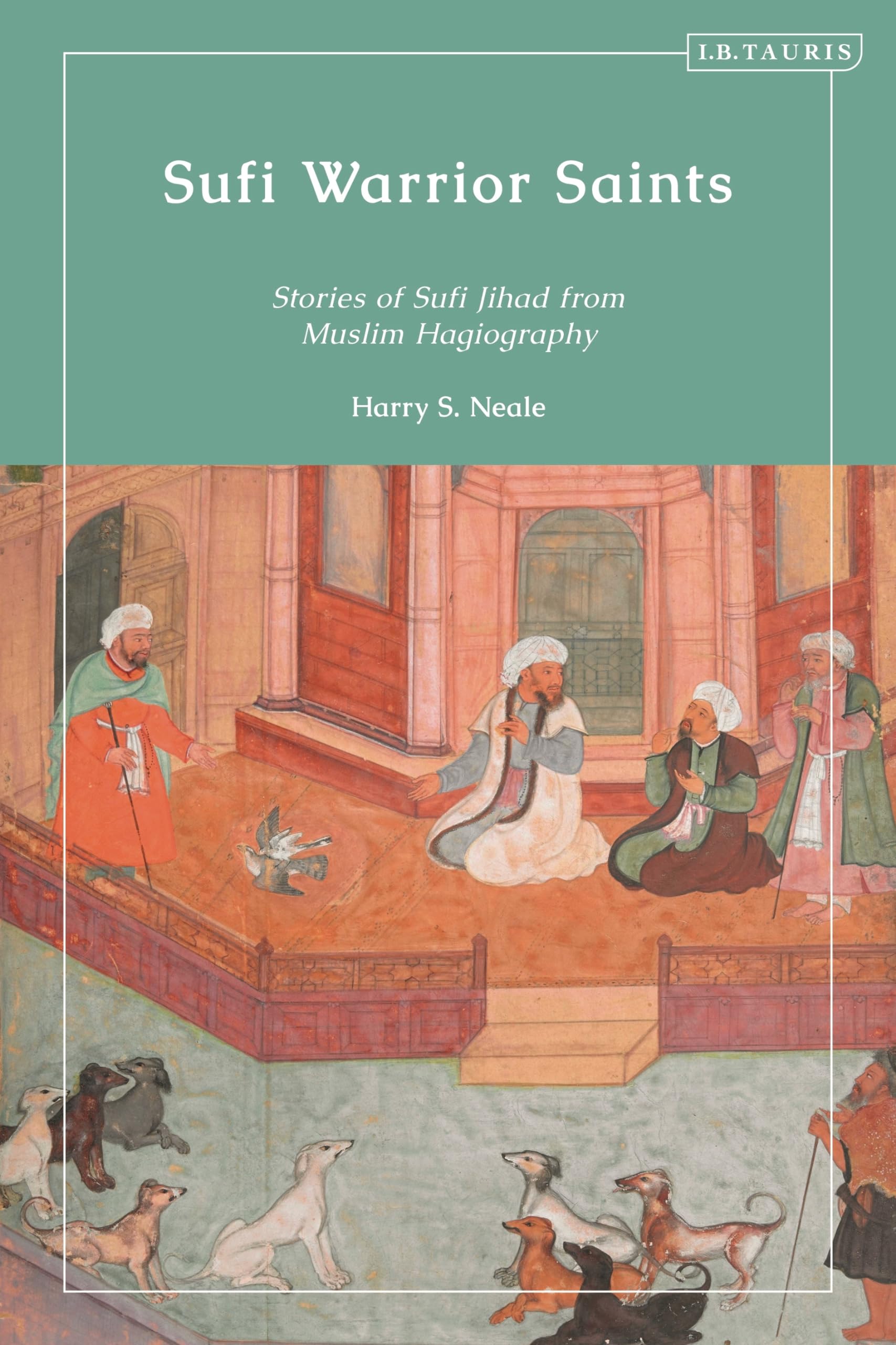 Buy Sufi Warrior Saints: Stories of Sufi Jihad from Muslim Hagiography — BookShops.in