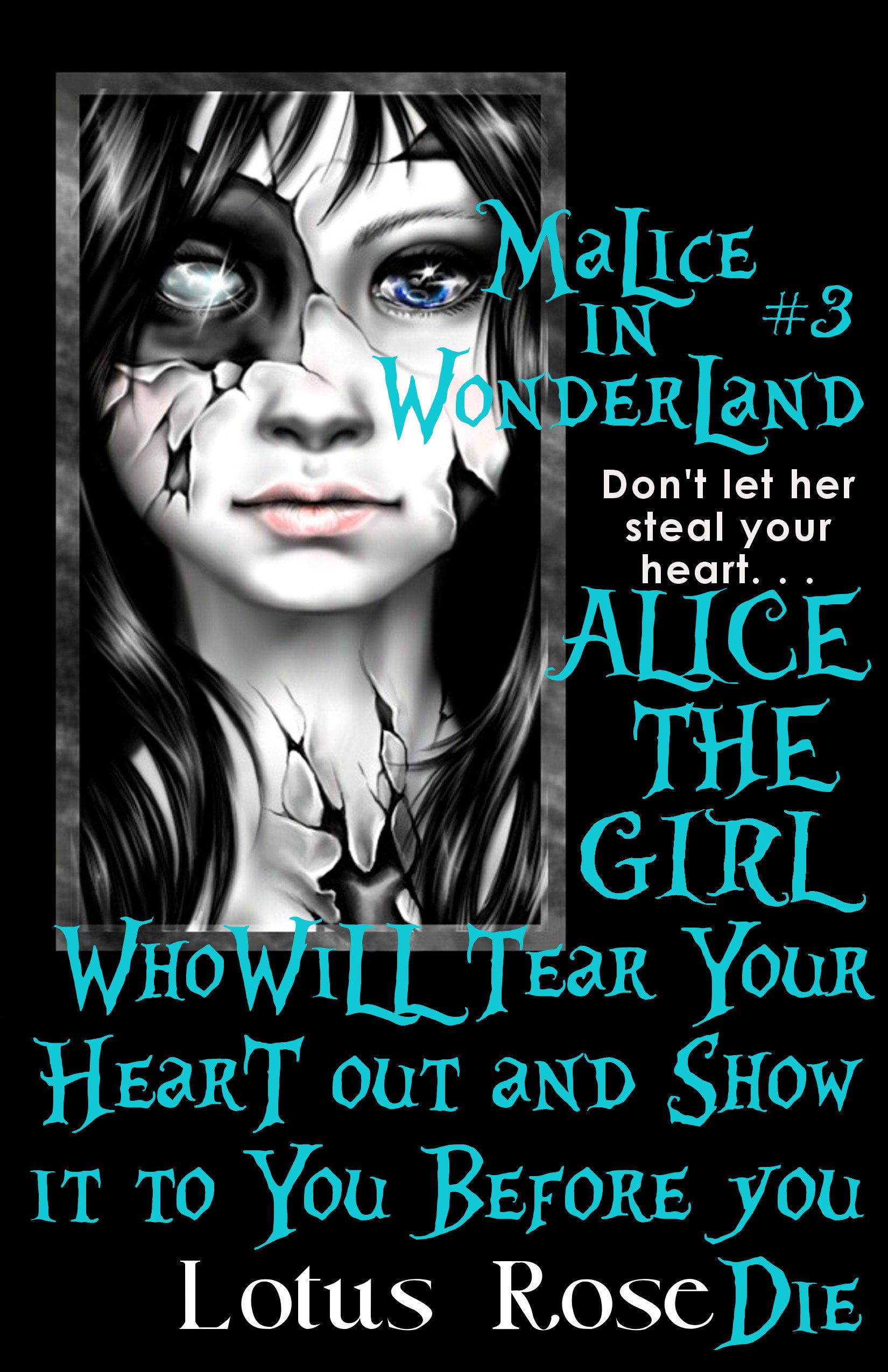 Malice In Wonderland #3: Alice the Girl Who Will Tear Your Heart Out and  Show It To You Before You Die (Malice in Wonderland Series)